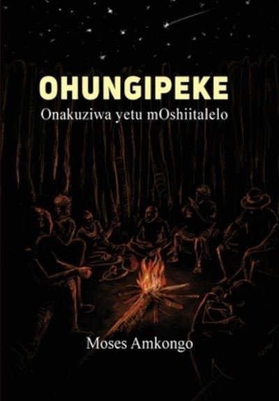 Cover for Moses Amkongo · Ohungipeki : Onakuziwa Yetu Moshiitalelo (Paperback Book) (2020)