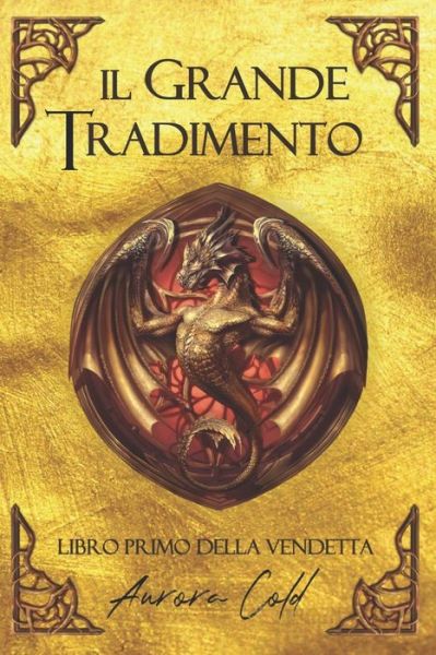 Cover for Aurora Cold · Il Grande Tradimento: Libro primo della Vendetta - La Leggenda del Re Delle Ombre (Paperback Book) (2019)