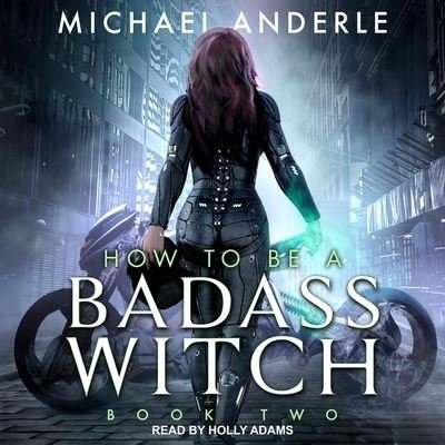 How to Be a Badass Witch II - Michael Anderle - Muzyka - Tantor Audio - 9798200779499 - 23 marca 2021