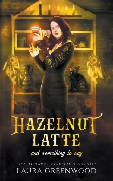 Hazelnut Latte And Something To Say - Cauldron Coffee Shop - Laura Greenwood - Bücher - Drowlgon Press - 9798201587499 - 7. Juli 2022