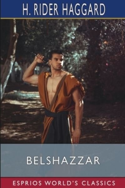 Cover for Sir H Rider Haggard · Belshazzar (Esprios Classics) (Pocketbok) (2022)