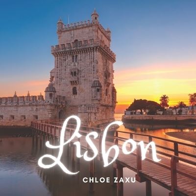 Cover for Chloe Zaxu · Lisbon: A Beautiful Print Landscape Art Picture Country Travel Photography Meditation Coffee Table Book of Portugal (Paperback Book) (2022)