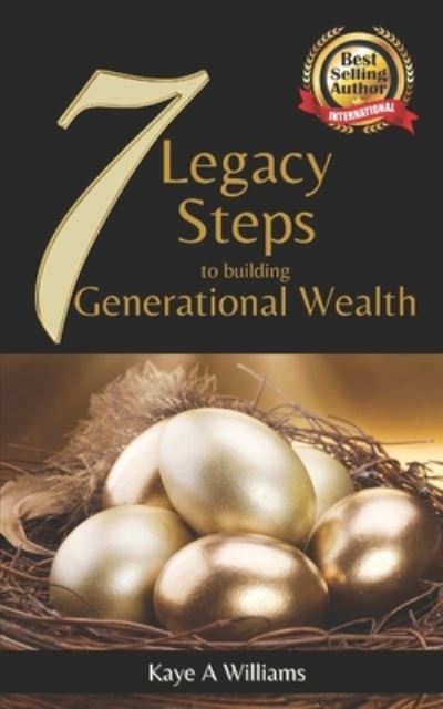 Cover for Kaye A Williams · 7 Legacy Steps to Building Generational Wealth (Paperback Book) (2021)