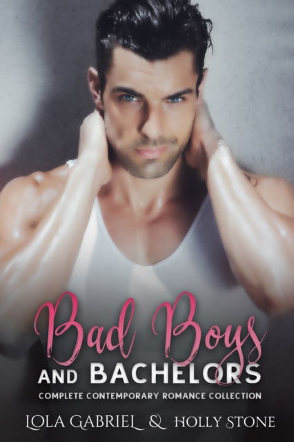 Cover for Lola Gabriel · Bad Boys and Bachelors: Complete Contemporary Romance Collection (Paperback Book) (2021)