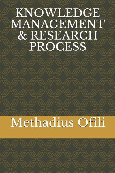 Cover for Methadius Iweanya Ofili · Knowledge Management &amp; Research Process (Paperback Book) (2021)