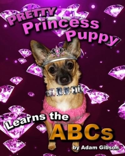 Cover for Adam Gibson · Pretty Princess Puppy Learns the ABCs (Paperback Bog) (2021)