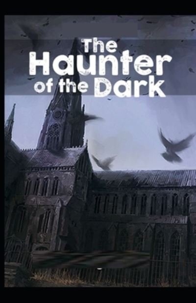 The Haunter Of The Dark: Illustrated Edition - H P Lovecraft - Böcker - Independently Published - 9798512294499 - 2 juni 2021