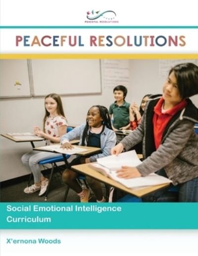 Cover for Xernona Woods · Peaceful Resolutions: Social Emotional Intelligence Curriculum (Taschenbuch) (2021)