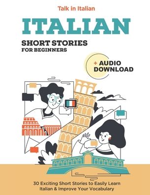 Cover for Talk in Italian · Italian Short Stories for Beginners: Improve your reading and listening skills in Italian - Italian Lessons and Stories for Beginners (Paperback Book) (2020)