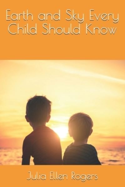 Cover for Julia Ellen Rogers · Earth and Sky Every Child Should Know (Paperback Book) (2021)