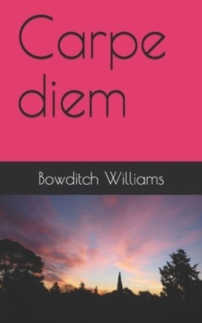 Cover for Bowditch Williams · Carpe diem (Paperback Book) (2020)