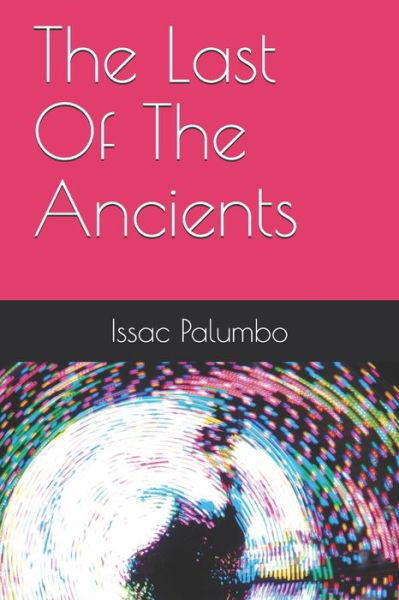 Cover for Issac Palumbo · The Last Of The Ancients (Paperback Bog) (2020)