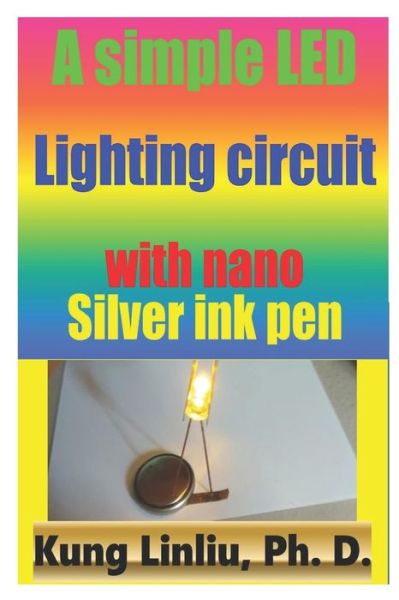 Cover for Kung Linliu · A simple LED lighting circuit with Nano silver ink pen (Paperback Bog) (2020)