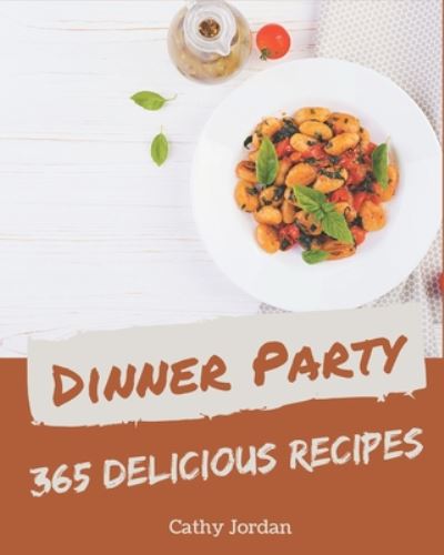 Cover for Cathy Jordan · 365 Delicious Dinner Party Recipes (Paperback Bog) (2020)