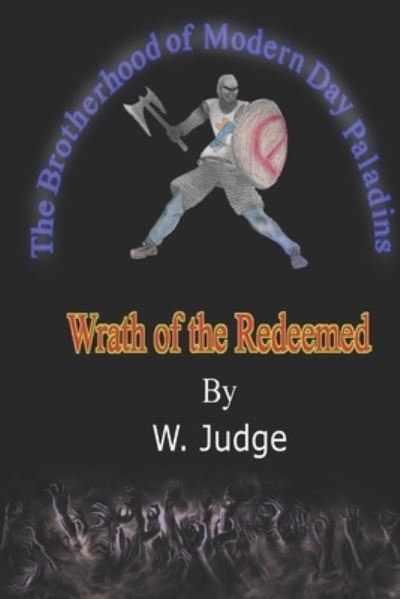 Cover for W Judge · The Brotherhood of Modern Day Paladins: Wrath of the Redeemed (Paperback Book) (2020)