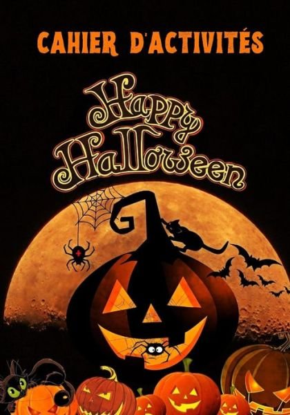 Cahier d'activites Happy Halloween - Ih Editionca - Bücher - Independently Published - 9798673070499 - 6. August 2020