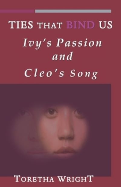 Ties That Bind Us: Ivy's Passion & Cleo's Song - Toretha Wright - Libros - Independently Published - 9798680658499 - 27 de septiembre de 2020