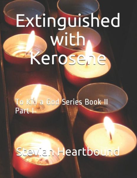 Cover for Stevian Heartbound · Extinguished with Kerosene (Paperback Book) (2020)