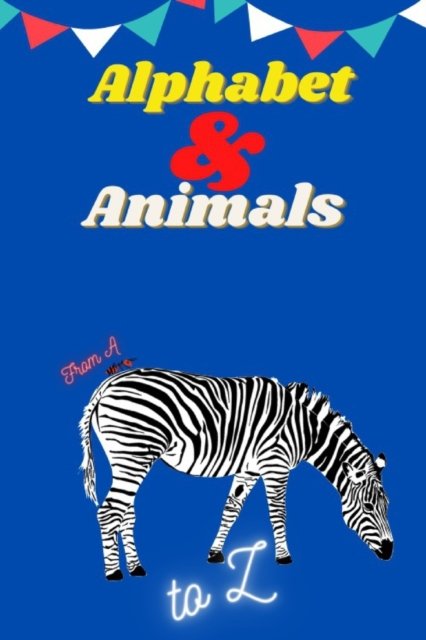 Cover for Zasimowicz · Alphabet &amp; Animals: From A to Z (Paperback Book) (2020)