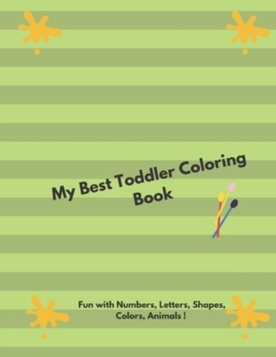 My Best Toddler Coloring Book - Fun with Numbers, Letters, Shapes, Colors, Animals ! - Lala I Can Color - Bücher - Independently Published - 9798688368499 - 21. September 2020