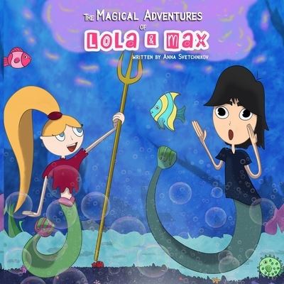 Cover for Anna Svetchnikov · The Magical Adventures of Lola and Max (Paperback Book) (2020)