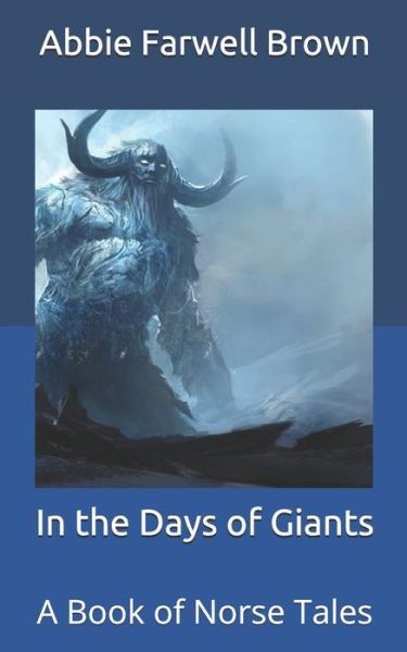 Cover for Abbie Farwell Brown · In the Days of Giants: A Book of Norse Tales (Paperback Book) (2021)