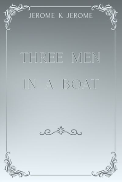 Cover for Jerome K Jerome · Three Men in a Boat (Paperback Book) (2021)