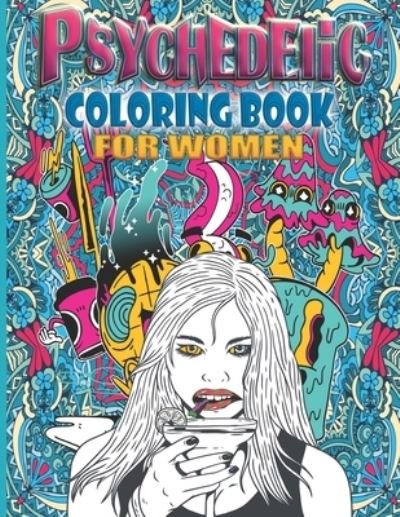 Cover for Psychedic Press · PSYCHEDELIC COLORING BOOK FOR WOMEN 8.625x11.25 bleed (Paperback Book) (2021)
