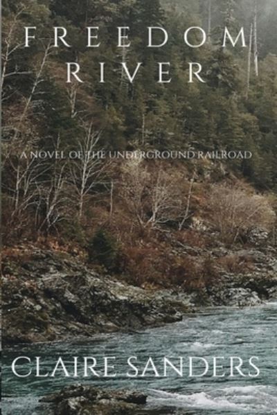 Cover for Claire Sanders · Freedom River (Paperback Book) (2021)