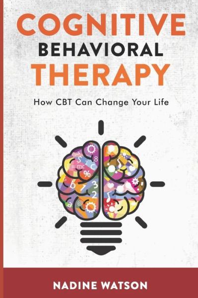 Cover for Nadine Watson · Cognitive Behavioral Therapy: How CBT Can Change Your Life (Paperback Book) (2021)