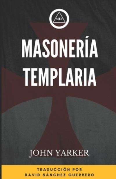 Cover for Yarker John Yarker · Masoneria Templaria - Biblioteca Masonica (Paperback Book) (2021)