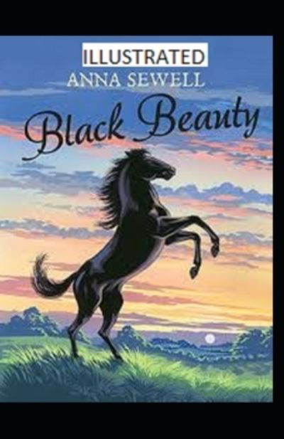 Black Beauty Illustrated - Anna Sewell - Bøger - Independently Published - 9798745410499 - 27. april 2021