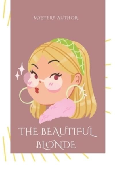 Cover for Mystery Author · The Beautiful Blonde (Taschenbuch) (2022)