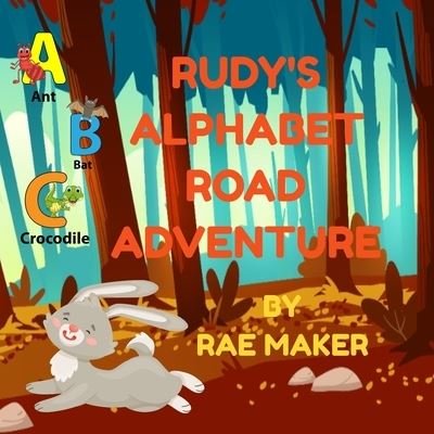 Rudy's Alphabet Road Adventure - Rae Maker - Boeken - Independently Published - 9798844069499 - 5 augustus 2022
