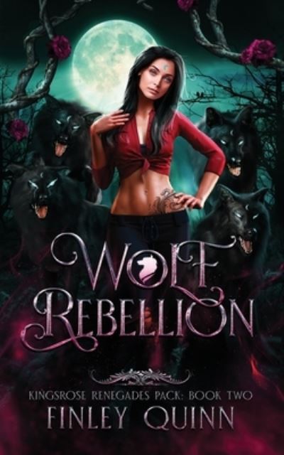 Cover for Finley Quinn · Wolf Rebellion: A Rejected Mates Shifter Romance - Kingsrose Renegades Pack (Paperback Book) (2022)