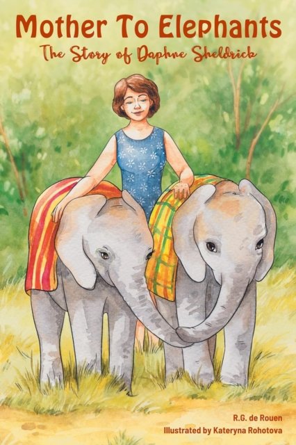 Cover for R G De Rouen · Mother To Elephants: The Story of Daphne Sheldrick (Paperback Book) (2023)
