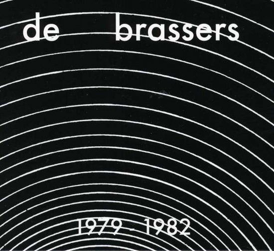 1979-1982 - De Brassers - Musiikki - Onderstroom - 0769791903500 - tiistai 29. lokakuuta 2013