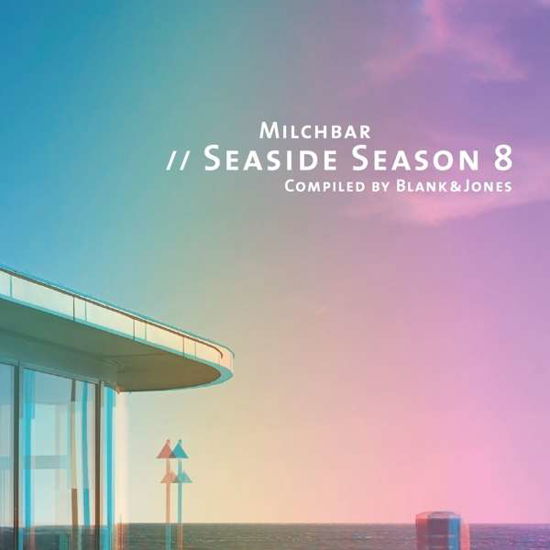 Milchbar Seaside Season 8 - Blank & Jones - Musiikki - SOULFOOD - 0814281010500 - torstai 7. huhtikuuta 2016