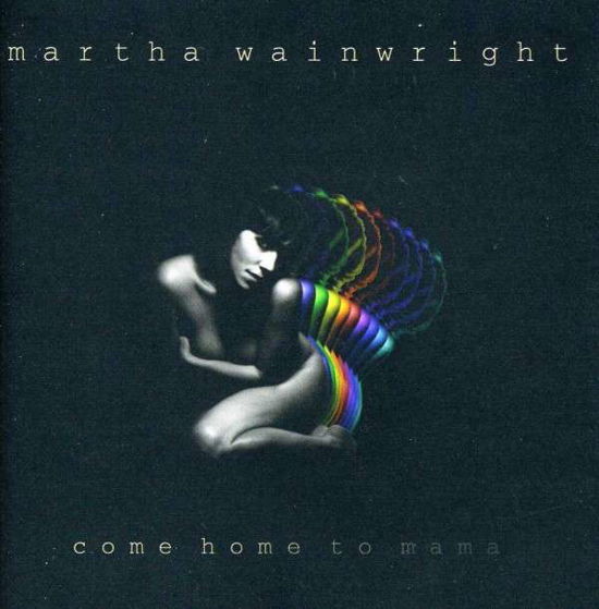 Come Home to Mama - Martha Wainwright - Musiikki - NOT ASSIGNED - 0843798002500 - tiistai 6. elokuuta 2013