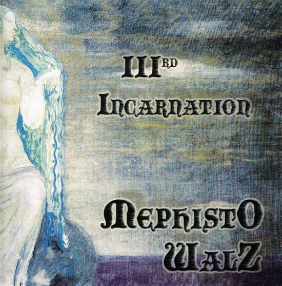 Iiird Incarnation - Mephisto Walz - Música - BLACK LAGOON MUSIC - 0885767549500 - 1 de marzo de 2011