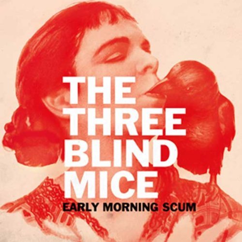 Cover for Three Blind Mice · Early Morning Scum (CD) [Digipack] (2013)