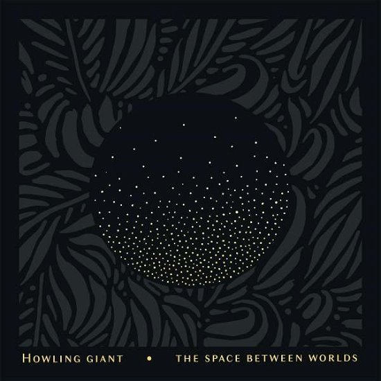 Howling Giant · Space Between Worlds The (Yellow Vinyl LP) (LP) (2022)