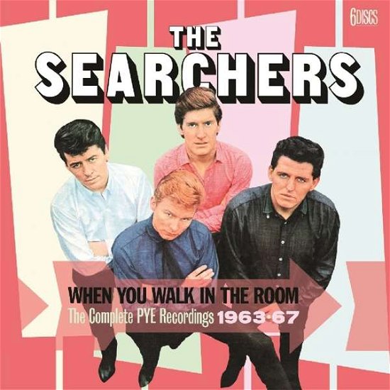 Cover for Searchers · When You Walk In The Room - The Complete Pye Recordings 1963-67 (CD) (2019)