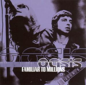 Familiar to Millions - Oasis - Musik - BIG BROTHER - 5055019600500 - 21. Januar 2020