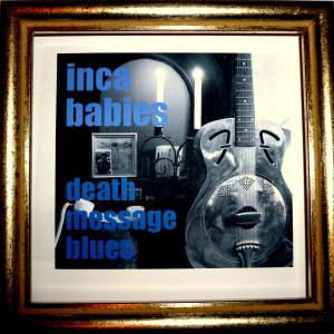 Cover for Inca Babies · Death Message Blues (CD) [Digipak] (2012)