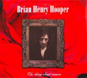 Cover for Brian Henry Hooper · Thing About Women (CD) (2008)