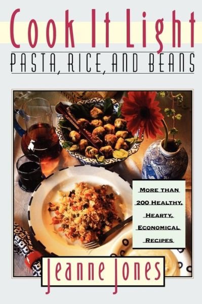 Cook It Light Pasta, Rice, and Beans: Pasta, Rice, and Beans - Jones - Libros - Houghton Mifflin Harcourt Publishing Com - 9780028621500 - 12 de enero de 1998