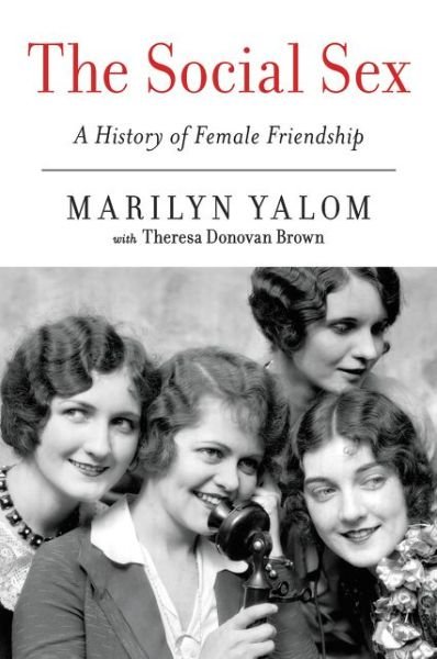 Cover for Marilyn Yalom · The Social Sex: a History of Female Friendship (Taschenbuch) (2015)
