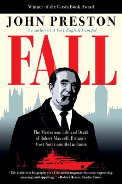 Cover for John Preston · Fall: The Mysterious Life and Death of Robert Maxwell, Britain's Most Notorious Media Baron (Paperback Bog) (2022)