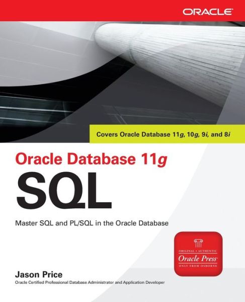 Oracle Database 11g SQL - Jason Price - Books - McGraw-Hill Education - Europe - 9780071498500 - December 16, 2007